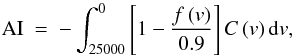 \begin{equation} {\rm AI} ~=~ - \int ^{0} _{25000} \left[ 1 - \frac{f \left( v \right)}{0.9} \right] C \left( v \right) {\rm d}v , \label{eq:AI_def} \end{equation}