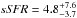 \hbox{${\it sSFR}=4.8^{+7.6}_{-3.7}$}