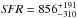 \hbox{${\it SFR}= 856^{+191}_{-310}$}