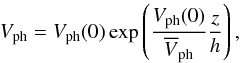 Mathematical equation: \begin{equation} \label{exponent} V_{\rm ph}=V_{\rm ph}(0)\exp \left ( \frac{V_{\rm ph}(0)}{\overline{V}_{\rm ph}} \frac{z}{h}\right ), \end{equation}