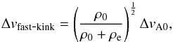Mathematical equation: \begin{equation} \label{dslow} \Delta v_{\rm slow\mbox{-}kink}= \left(\frac{C_{\rm s}}{(C_{\rm s}^2+v_{\rm A0}^2)^{\frac{1}{2}}}-\frac{C_{\rm s}v_{\rm A0}}{2(C_{\rm s}^2+v_{\rm A0}^2)^{\frac{3}{2}}}\right)\Delta v_{\rm A0}. \end{equation}