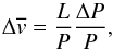 Mathematical equation: \begin{equation} \label{dkink} \Delta \overline{v}=\frac{L}{P}\frac{\Delta P}{P}, \end{equation}