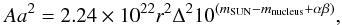 Mathematical equation: \begin{equation} Aa^2 = 2.24 \times 10^{22} r^2 \Delta^2 10^{(m_{\rm SUN}-m_{\rm nucleus}+\alpha \beta)} , \end{equation}