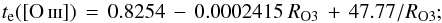 \begin{equation} \label{eq:Te_conOIIIbis} t_{\rm e}({\rm \OIII})\,=\,0.8254\,-\,0.0002415~R_{\rm O3}\,+\,47.77/R_{\rm O3}; \end{equation}