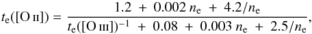 \begin{equation} t_{\rm e}{\rm (\OII)}=\frac{1.2~+~0.002~n_{\rm e}~+~4.2/n_{\rm e}}{t_{\rm e}([{\rm O}\,\textsc{iii}])^{-1}~+~0.08~+~0.003~n_{\rm e}~+~2.5/n_{\rm e}}, \label{eq:teOIIconOIII} \end{equation}