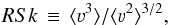 \begin{equation} \label{eq1} RSk\,\equiv\,\langle \varv^3 \rangle/\langle \varv^2 \rangle^{3/2}, \end{equation}