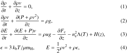 \begin{eqnarray} && \frac{\partial \rho}{\partial t} + \frac{\partial \rho v}{\partial z} = 0 , \label{eq:cons.mass} \\ && \frac{\partial \rho v}{\partial t} + \frac{\partial (P + \rho v^2)}{\partial z} = \rho g, \label{eq:cons.mom} \\ && \frac{\partial E}{\partial t} + \frac{\partial (E + P)v}{\partial z} = \rho u g -\frac{\partial F_{\rm c}}{\partial z} -n^2_{\rm e} \Lambda (T) + H(z), \label{eq:cons.ene} \\ &&\epsilon = 3 \,k_{\rm b} T/ \mu {\rm m}_{\rm H}, \qquad E=\frac{1}{2} \rho v^2 +\rho \epsilon, \end{eqnarray}