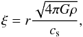 \begin{equation} \xi=r\frac{\sqrt{4 \pi G \rho}}{c_{\rm s}}, \label{eq_xi} \end{equation}