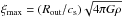 \hbox{$\xi_{\rm max}=(R_{\rm out}/c_{\rm s})\sqrt{4 \pi G \rho}$}
