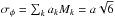 \hbox{$\sigma_\phi = \sum_k a_kM_k = a\sqrt{6}$}