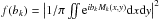 \hbox{$f(b_k)=\left|1/\pi \iint {\rm e}^{{i}b_kM_k(x,y)}{\rm d}x{\rm d}y\right|^2$}