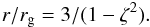 \begin{eqnarray*} r/r_{\rm g} = 3/(1-\zeta^2). \end{eqnarray*}
