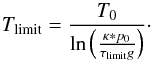 \appendix \setcounter{section}{1} \begin{equation} \label{tlim} T_{\rm limit} = \frac{ T_0}{\ln\left(\frac{\kappa*p_0}{\tau_{\rm limit}g}\right)}\cdot \end{equation}