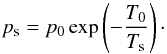 \appendix \setcounter{section}{1} \begin{equation} p_{\rm s} = p_0 \exp\left(-\frac{T_0}{T_{\rm s}}\right)\cdot \end{equation}