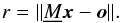 \begin{equation} \label{Eq7} r=\| \underline{M} \vec{x}-\vec{o} \|. \end{equation}