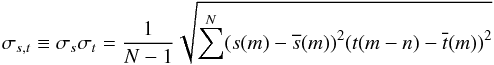 \begin{equation} \label{Eq9} \sigma_{s,t} \equiv \sigma_{s} \sigma_{t} = {1\over N-1} \sqrt{ \displaystyle\sum^{N}(s(m)-\overline{s}(m))^2(t(m-n)-\overline{t}(m))^2} \end{equation}