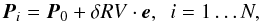 \begin{equation} \label{Eq10} \vec{P}_i = \vec{P}_0 + \delta RV \cdot \vec{e}, \ \ i = 1 \dots N, \end{equation}