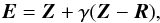 \begin{equation} \label{expansion} \vec{E} = \vec{Z} + \gamma (\vec{Z}-\vec{R}), \end{equation}