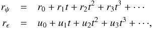 Mathematical equation: \begin{eqnarray} \label{eq.rpsi} r_\psi &=& r_0 + r_1t + r_2t^2 + r_3t^3 +\cdots \nonumber \\ r_\epsilon &=& u_0 +u_1t + u_2t^2 + u_3t^3+ \cdots\!, \end{eqnarray}