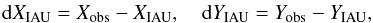 Mathematical equation: \begin{eqnarray} \label{eq-cpo} {\rm d}X_{\rm IAU}=X_{\rm obs}-X_{\rm IAU},~~~~{\rm d}Y_{\rm IAU}=Y_{\rm obs}-Y_{\rm IAU}, \end{eqnarray}