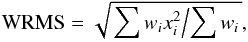 Mathematical equation: \begin{equation} {\rm WRMS}=\sqrt{\left.\sum w_i x_i^2 \middle/\sum w_i\right.}, \end{equation}