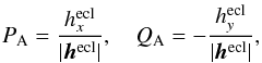 Mathematical equation: \begin{eqnarray} P_{\rm A} = \frac{h^{\rm ecl}_x}{|\bm h^{\rm ecl}|},~~~~ Q_{\rm A}=-\frac{h^{\rm ecl}_y}{|\bm h^{\rm ecl}|}, \end{eqnarray}