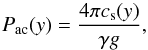 \begin{equation} P_{\rm ac}(y) = \frac{4\pi c_{\rm s}(y)}{\gamma g} , \end{equation}