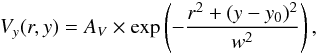 \begin{eqnarray} \label{pressure} V_{y}(r,y) = A_{V} \times {\rm exp}\left(-\frac{r^{2}+(y-y_{0})^{2}}{w^{2}}\right) , \end{eqnarray}