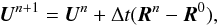 \begin{eqnarray} \vec{U}^{n+1} = \vec{U}^{n} + \Delta t(\vec{R}^{n} - \vec{R}^{0}) , \end{eqnarray}