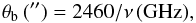 \begin{equation} \label{eq:hpbw} \theta_{\rm b}\,(\arcsec) = 2460/\nu\,({\rm GHz}), \end{equation}