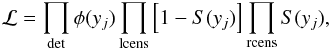 \begin{equation} \label{eq:likelihood} \mathcal{L} = \prod_{\rm det}\phi(y_j) \prod_{\rm lcens}\left[1-S(y_j)\right] \prod_{\rm rcens} S(y_j) , \end{equation}