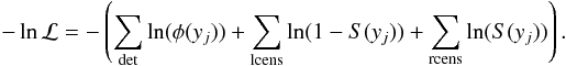 \begin{eqnarray} \begin{split} \label{eq:minusloglikelihood} - \ln \mathcal{L} = - \left( \sum_{\rm det} \ln(\phi(y_j)) + \sum_{\rm lcens} \ln(1-S(y_j)) + \sum_{\rm rcens} \ln(S(y_j)) \right). \end{split} \end{eqnarray}