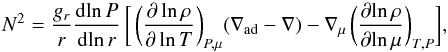\begin{equation} \label{eq-bv} N^{2}=\frac{g_r}{r}\frac{{\rm d}\!\ln P}{{\rm d}\!\ln r} \, \bigg[\,\bigg(\frac{\partial \ln \rho}{\partial \ln T}\bigg)_{P,\mu}(\nabla_{\rm ad}-\nabla)-\nabla_\mu\,\bigg(\frac{\partial\! \ln \rho}{\partial\! \ln \mu}\bigg)_{T,P}\bigg], \end{equation}