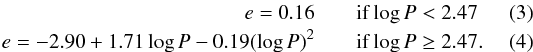 Mathematical equation: \begin{eqnarray} \label{Eq:ethresh} e = 0.16 && \mathrm{if} \log P < 2.47 \\ e = -2.90 +1.71 \log P - 0.19 (\log P)^2 && \mathrm{if} \log P \geq 2.47. \end{eqnarray}