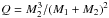 Mathematical equation: \hbox{$Q = M_2^3/(M_1 + M_2)^2$}