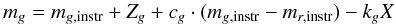 $$m_g = m_{g,{\rm instr}} + Z_g + c_{g} \cdot (m_{g,{\rm instr}}-m_{r,{\rm instr}}) - k_{g}X$$