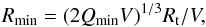 \begin{equation} R_{\rm min} = (2 Q_{\rm min} V)^{1/3} R_{\rm t}/V , \end{equation}