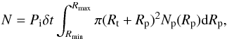 \begin{equation} \label{eq:ncoll} N = P_{\rm i} \delta t \int_{R_{\rm min}}^{R_{\rm max}} \pi (R_{\rm t}+R_{\rm p} )^2 N_{\rm p}(R_{\rm p} ){\rm d}R_{\rm p} , \end{equation}