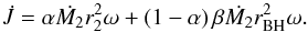 Mathematical equation: \begin{equation} \dot{J} = \alpha\dot{M_{2}}r_{2}^2\omega + (1-\alpha)\,\beta\dot{M_{2}}r_{\rm BH}^2\omega . \end{equation}