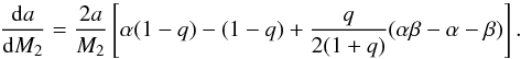 Mathematical equation: \begin{equation} \frac{{\rm d}a}{{\rm d}M_{2}} = \frac{2a}{M_{2}}\left[\alpha(1-q)-(1-q)+\frac{q}{2(1+q)}(\alpha \beta- \alpha - \beta)\right]. \label{eq:dadM2} \end{equation}