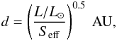 \begin{eqnarray} d = \left( \frac{L/L_{\odot}}{S_{\rm{eff}}} \right)^{0.5}~\textrm{AU}, \label{habdist} \end{eqnarray}
