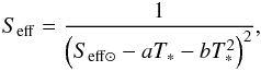 \begin{eqnarray} S_{\rm{eff}} = \frac{1}{\left( S_{\rm{eff}\odot} - aT_* - bT_*^2\right)^2}, \end{eqnarray}