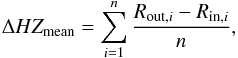 \begin{eqnarray} {\Delta}HZ_{\rm{mean}} = \sum_{i=1}^{n} \frac{R_{\rm{out},{\it i}} - R_{\rm{in},{\it i}}}{n}, \end{eqnarray}