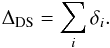 \begin{equation} \Delta_{\rm DS}=\sum_{i}\delta_{i}. \label{DELTADS} \end{equation}