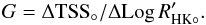 Mathematical equation: \begin{equation} G = \Delta {\rm TSS}_{\rm \circ}/\Delta {\rm Log}\,R'_{\rm HK\circ}. \end{equation}