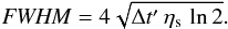 \begin{equation} {\it FWHM} = 4\sqrt{\Delta t'\,\eta_{\rm s}\,\ln2}. \label{eq:smoothDiff} \end{equation}