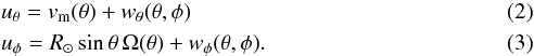 \begin{eqnarray} &&u_\theta = v_{\rm m}(\theta) + w_\theta(\theta,\phi)\\ &&u_\phi = R_\odot \sin\theta \, \Omega(\theta) + w_\phi(\theta,\phi). \end{eqnarray}