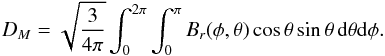 \begin{equation} D_M = \sqrt{\frac{3}{4\pi}}\int_0^{2\pi}\int_0^\pi B_r(\phi, \theta) \cos\theta \sin\theta \,\mathrm{d}\theta\mathrm{d}\phi. \label{eq:admCont} \end{equation}
