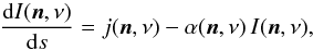 \begin{equation} \frac{ \dd I( \vec{n}, \nu ) }{ \dd s } = j( \vec{n}, \nu ) - \alpha( \vec{n}, \nu )\, I( \vec{n}, \nu ), \end{equation}