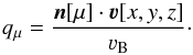 \appendix \setcounter{section}{1} \begin{equation} q_\mu = \dfrac{ \vec{n}[\mu]\cdot\vec{\varv}[x, y, z] } { \varv_\mathrm{B}}\cdot \label{eq:q_mu} \end{equation}